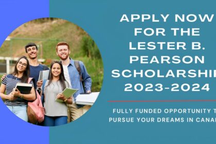 Fully Funded Lester B. Pearson Scholarship in Canada for 2023–2024