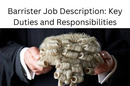 Barrister Job Description: Key Duties and Responsibilities