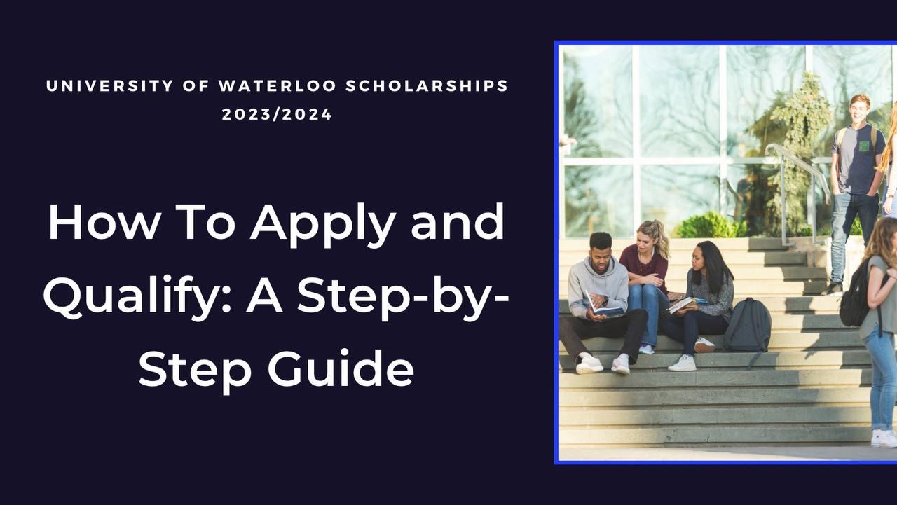 University of Waterloo Scholarships 2023/2024: How to Apply and Qualify