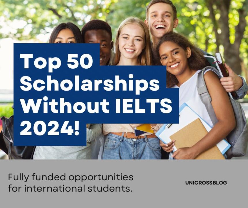 Top 50 Scholarships Without IELTS 2024 (Fully Funded)