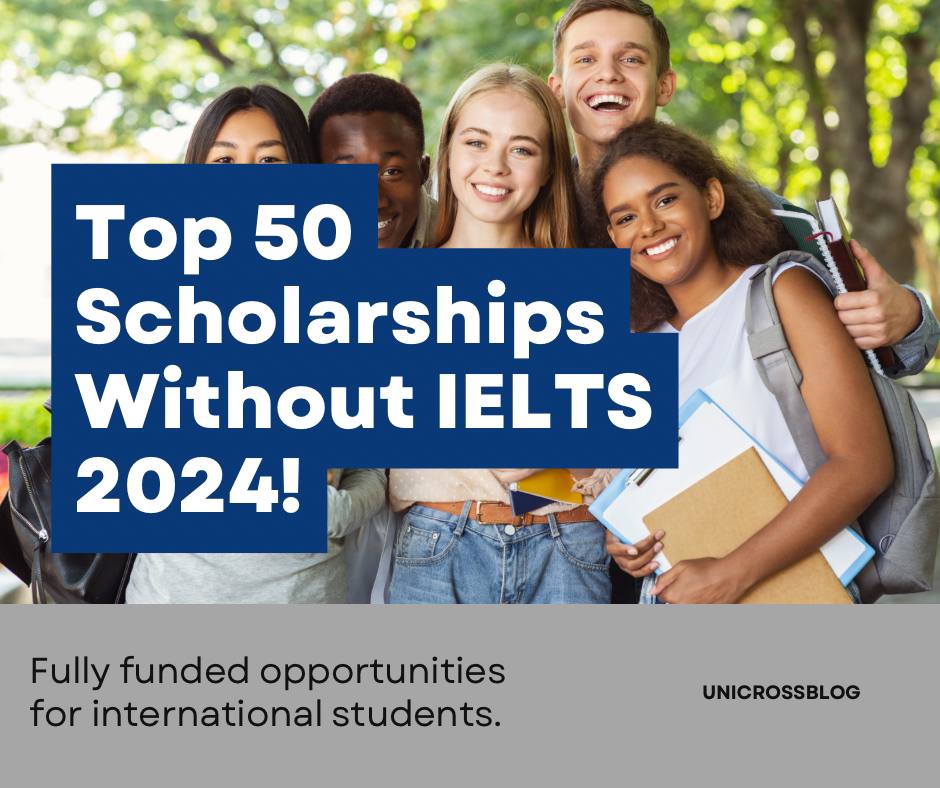 Top 50 Scholarships Without IELTS 2024 (Fully Funded) | UnicrossBlog