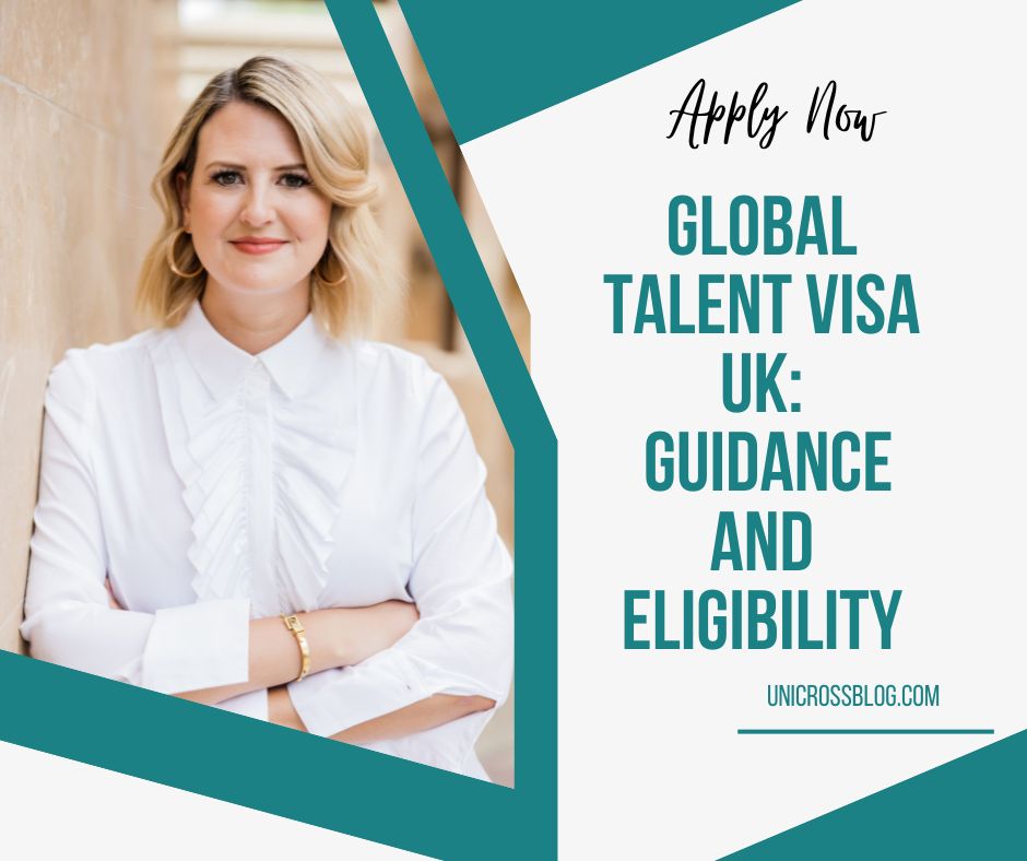 Global Talent Visa Uk Guidance And Eligibility Unicrossblog Global Talent Visa Uk Guidance And Eligibility Unicrossblog
