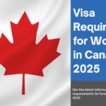 Visa Requirements for Working in Canada in 2025