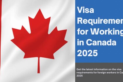 Visa Requirements for Working in Canada in 2025