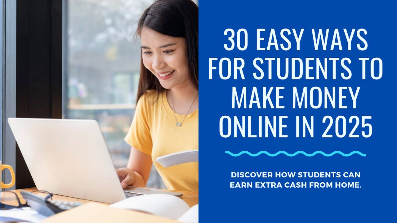 30 Easy Ways for Students to Earn Money Online in 2025