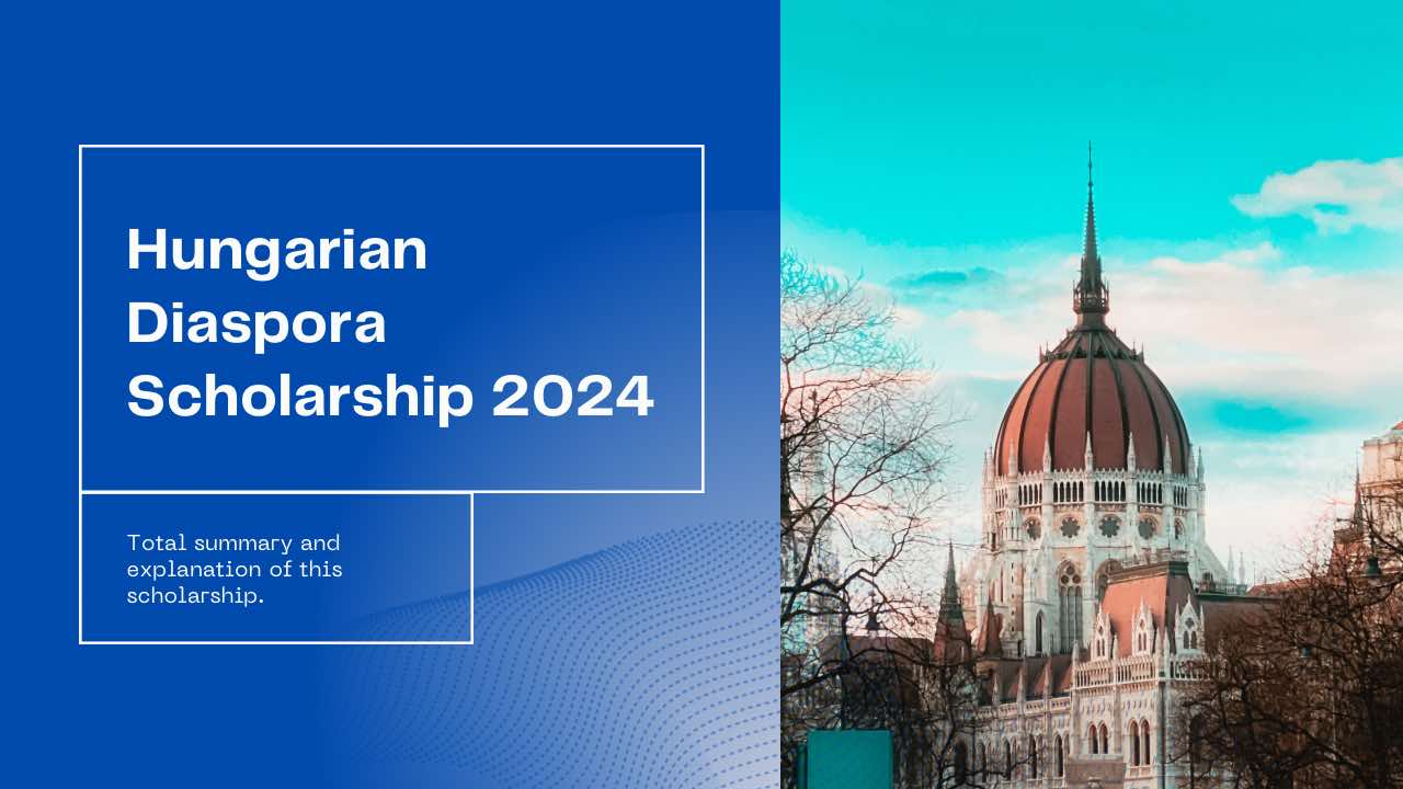 Hungarian Diaspora Scholarship To Study In Hungary, 2024
