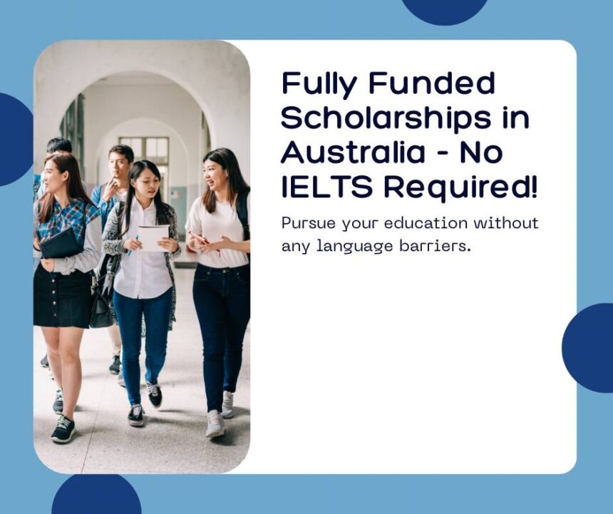 List of Fully funded Scholarships in Australia Without IELTS 2024