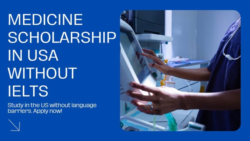 Medicine Scholarship in USA Without IELTS 2024