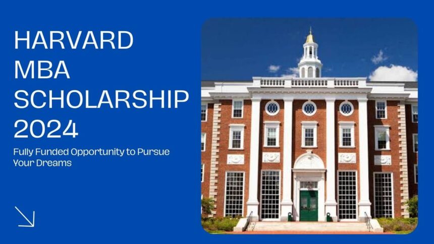 Harvard MBA Scholarship 2024 | Fully Funded