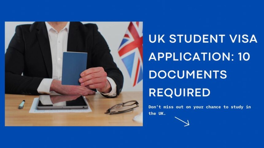 UK Student Visa Application: 10 Important Documents Required Checklist