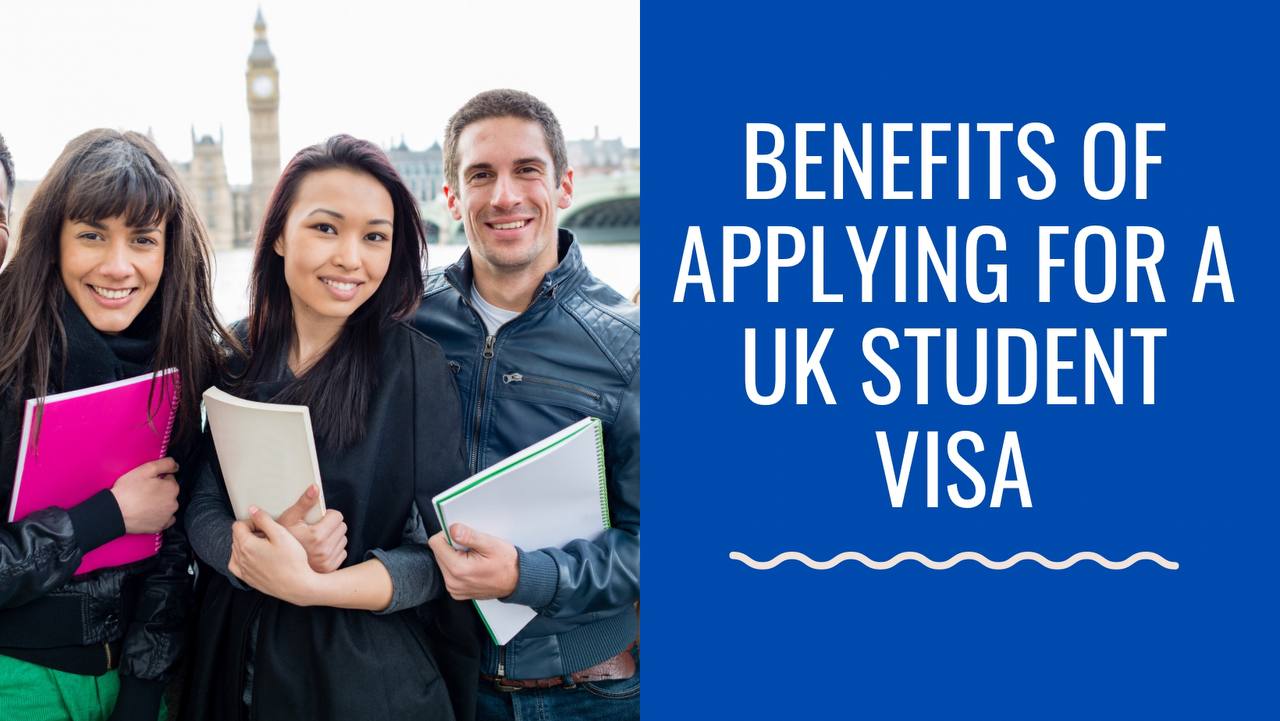 Benefits of Applying for a UK Student Visa
