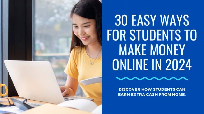 30 Easy Ways for Students to Earn Money Online in 2024