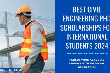 Best Civil Engineering PhD Scholarships for International Students in 2024
