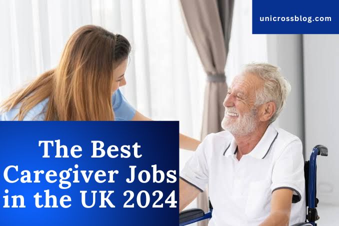 The Best Caregiver Jobs in the UK for 2024
