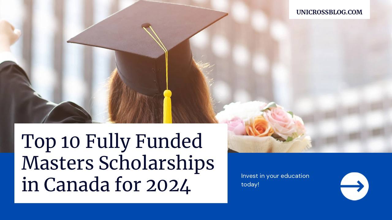 Top 10 Fully Funded Masters Scholarships in Canada for 2024