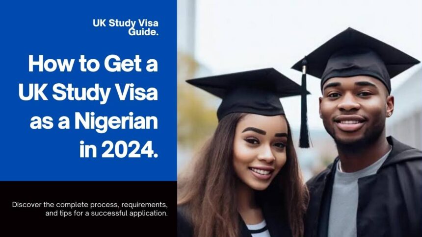 How to Get a UK Study Visa as a Nigerian 2024