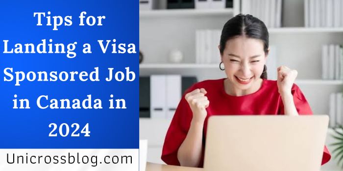 Tips for Landing a Visa Sponsored Job in Canada in 2024