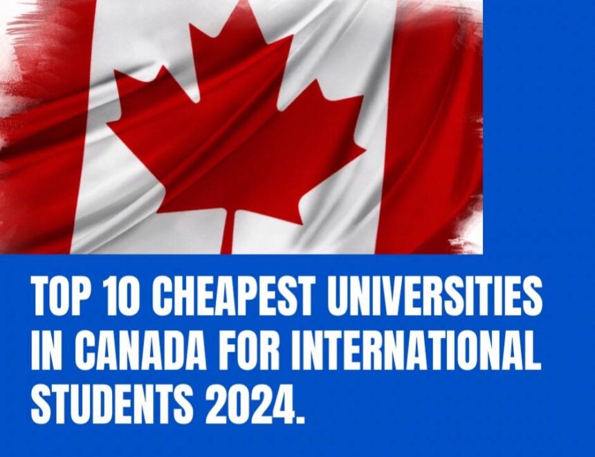 10 Cheapest Universities In Canada For International Students 2024