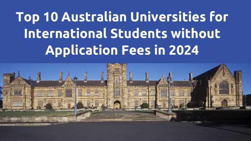 Top 10 Universities In Australia For International Students Without Application Fees 2024