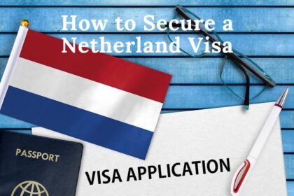 How to Secure a Netherland Visa