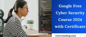 Google Free Cyber Security Course 2024 with Certificate