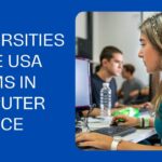 Top 10 Best Universities in USA For MS in Computer Science