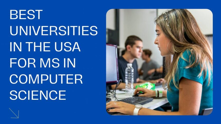 Top 10 Best Universities in USA For MS in Computer Science