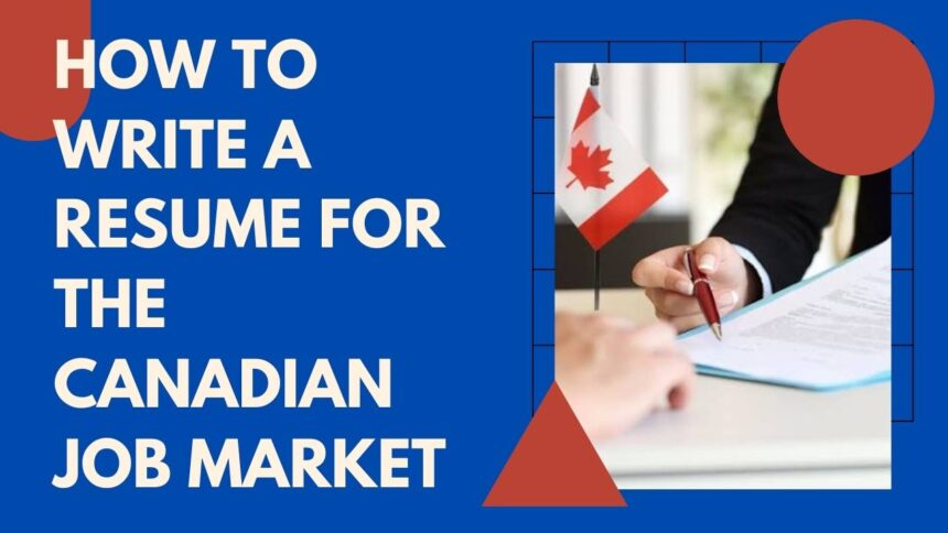 How to Write a Resume for the Canadian Job Market