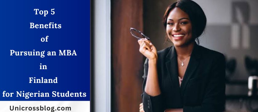 The Top 5 Benefits of Pursuing an MBA in Finland for Nigerian Students