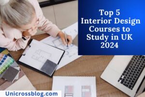 Top 5 Interior Design Courses to Study in UK 2024