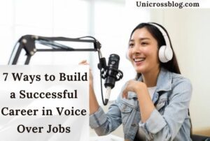 7 Ways to Build a Successful Career in Voice Over Jobs