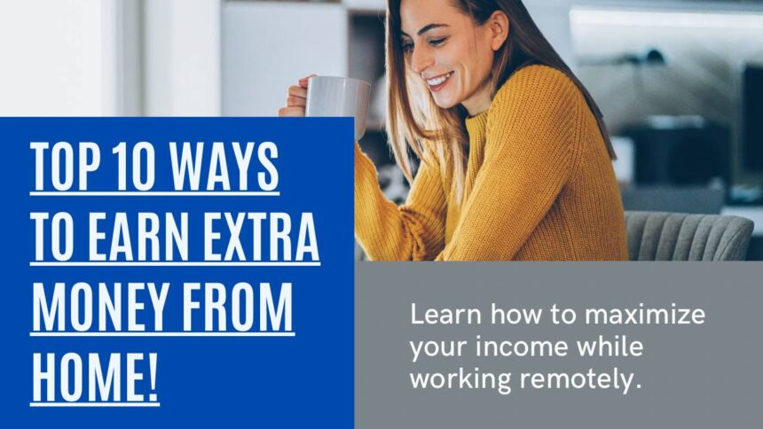 10 Best Ways to Make Extra Money from Home as a Full Time Worker