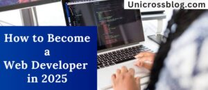 How to Become a Web Developer in 2025
