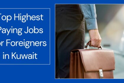 Highest Paying Jobs in Kuwait for Foreigners