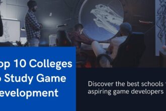 Top 10 Game Development Colleges to Study in 2024