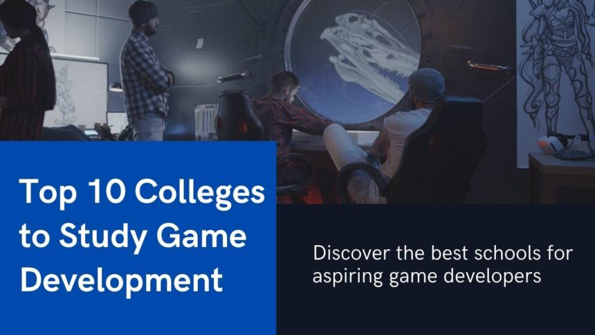 Top 10 Game Development Colleges to Study in 2024