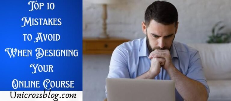 Top 10 Mistakes to Avoid When Designing Your Online Course | UnicrossBlog