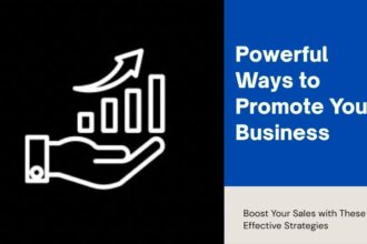 5 Powerful Ways to Promote Your Business