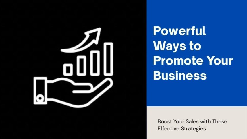 5 Powerful Ways to Promote Your Business