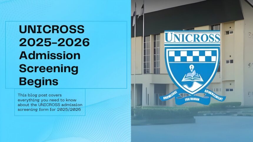 UNICROSS 2025/2026 Admission Screening Begins – Complete Step-by-Step Guide for Applicants