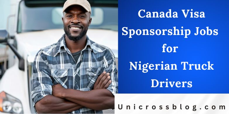 Canada Visa Sponsorship Jobs for Nigerian Truck Drivers