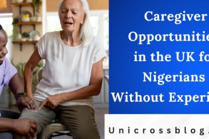 Caregiver Opportunities in the UK for Nigerians Without Experience