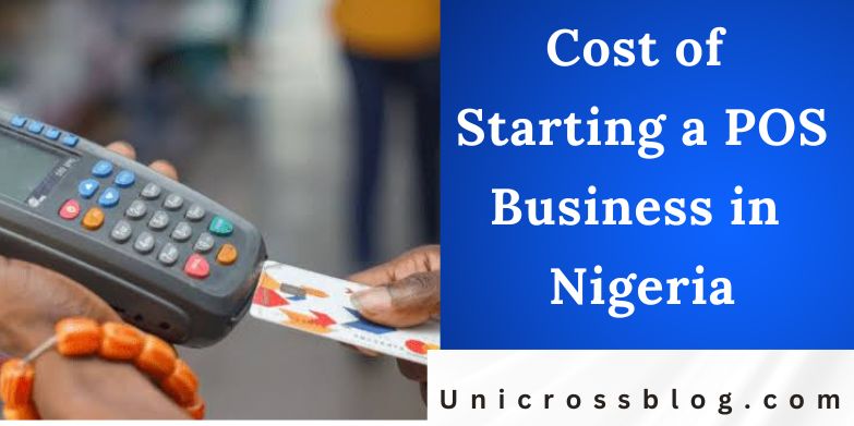 Cost of Starting a POS Business in Nigeria