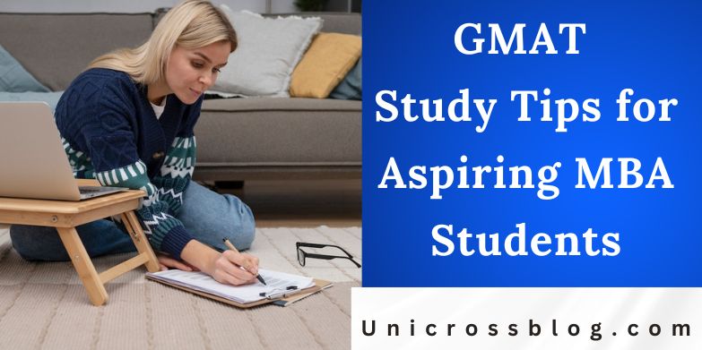 GMAT Study Tips for Aspiring MBA Students