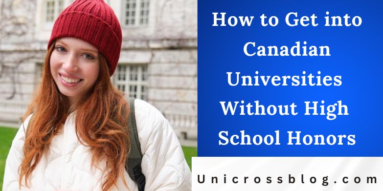 How to Get into Canadian Universities Without High School Honors