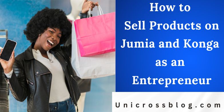How to Sell Products on Jumia and Konga as an Entrepreneur