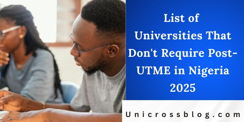 List of Universities That Don't Require Post- UTME in Nigeria 2025