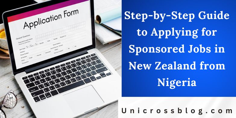 Step-by-Step Guide to Applying for Sponsored Jobs in New Zealand from Nigeria