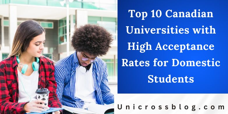 Top 10 Canadian Universities with High Acceptance Rates for Domestic Students
