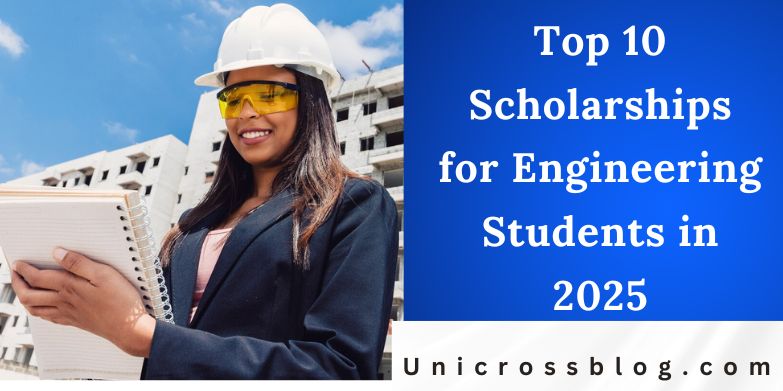 Top 10 Scholarships for Engineering Students in 2025